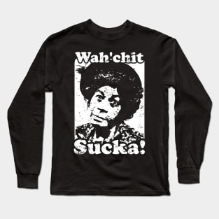 Wah'chit Sucka! - Aunt Esther Long Sleeve T-Shirt